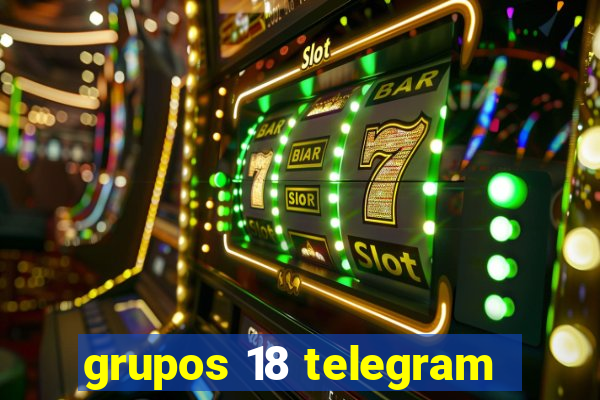 grupos 18 telegram
